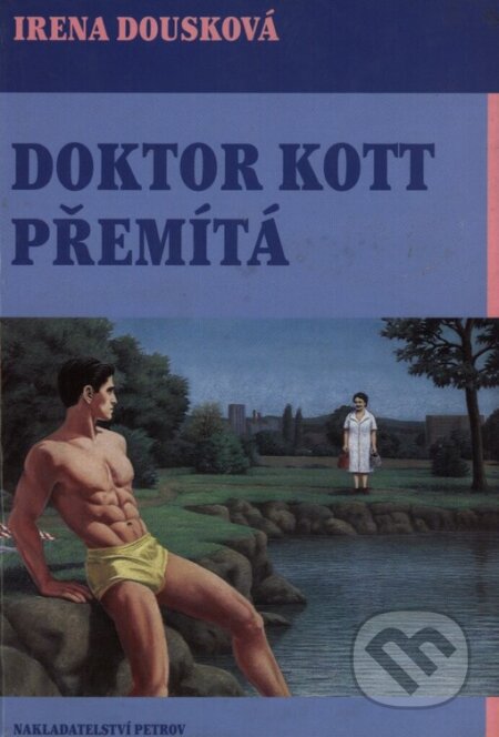 Kniha: Doktor Kott přemítá (Irena Dousková). Petrov, 2002 Kniha: Doktor Kott přemítá (Irena Dousková). Petrov, 2002