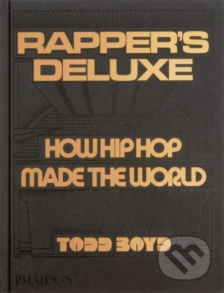 Kniha: Rapper's Deluxe (Todd Boyd). Phaidon, 2024 Kniha: Rapper's Deluxe (Todd Boyd). Phaidon, 2024