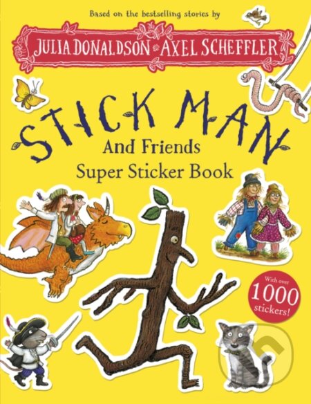 Kniha: Stick Man and Friends Super Sticker Book (Julia Donaldson). Alison Green Books, 2024 Kniha: Stick Man and Friends Super Sticker Book (Julia Donaldson). Alison Green Books, 2024