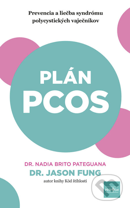 Kniha: Plán PCOS (Jason Fung a Nadia Brito Pateguana). Príroda, 2024 Kniha: Plán PCOS (Jason Fung a Nadia Brito Pateguana). Príroda, 2024