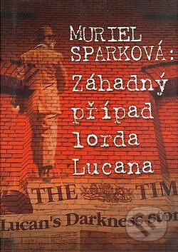 Kniha: Záhadný případ lorda Lucana (Muriel Spark). Nakladatelství Lidové noviny, 2003 Kniha: Záhadný případ lorda Lucana (Muriel Spark). Nakladatelství Lidové noviny, 2003