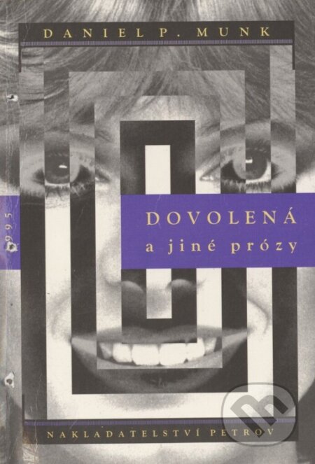 Kniha: Dovolená a jiné prózy (Daniel P. Munk). Petrov, 1995 Kniha: Dovolená a jiné prózy (Daniel P. Munk). Petrov, 1995
