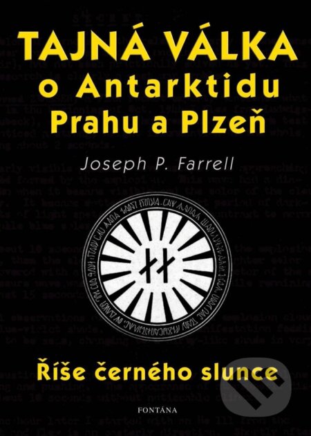 Kniha: Tajná válka o Antarktidu, Prahu a Plzeň (Joseph P. Farrell). Fontána, 2024 Kniha: Tajná válka o Antarktidu, Prahu a Plzeň (Joseph P. Farrell). Fontána, 2024