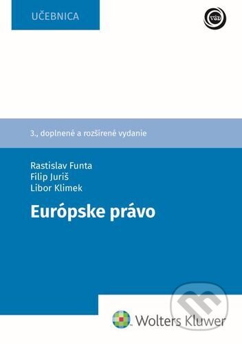 Kniha: Európske právo (Filip Juriš, Libor Klimek a Rastislav Funta). Wolters Kluwer, 2024 Kniha: Európske právo (Filip Juriš, Libor Klimek a Rastislav Funta). Wolters Kluwer, 2024
