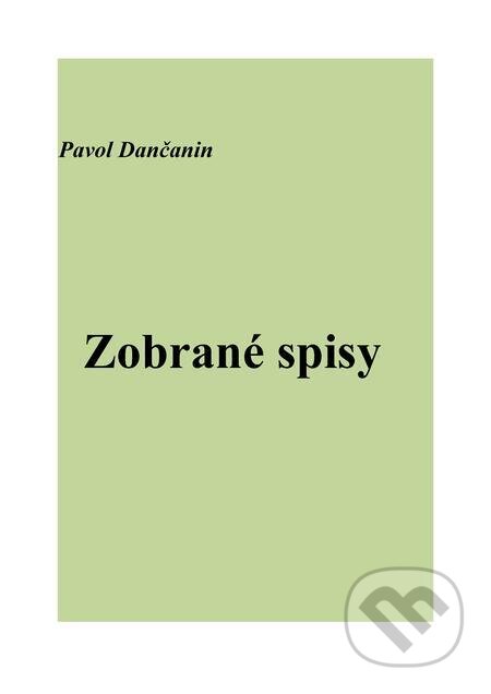 E-kniha: Zobrané spisy (Pavol Dančanin). Pavol Dančanin, 2024 E-kniha: Zobrané spisy (Pavol Dančanin). Pavol Dančanin, 2024