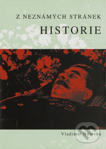 Kniha: Z neznámých stránek historie (Vladimír Nálevka). Aleš Skřivan, 2001 Kniha: Z neznámých stránek historie (Vladimír Nálevka). Aleš Skřivan, 2001