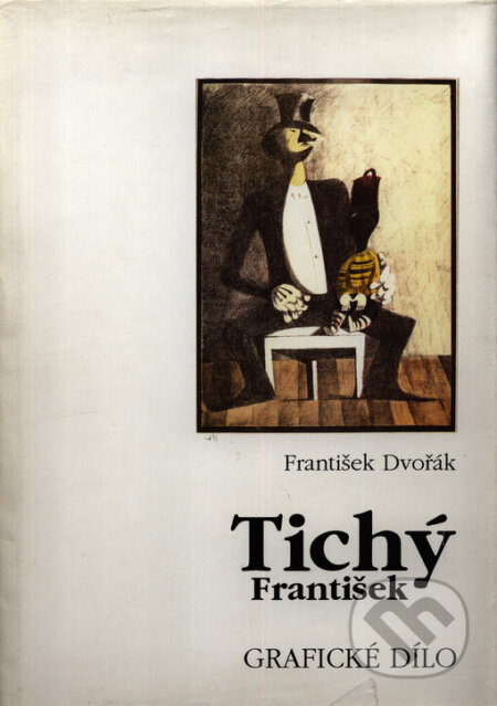 Kniha: Tichý František - grafické dílo (František Dvořák). Vltavín, 1999 Kniha: Tichý František - grafické dílo (František Dvořák). Vltavín, 1999