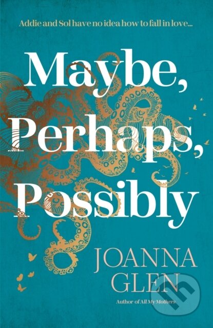 Kniha: Maybe, Perhaps, Possibly (Joanna Glen). HarperCollins, 2024 Kniha: Maybe, Perhaps, Possibly (Joanna Glen). HarperCollins, 2024