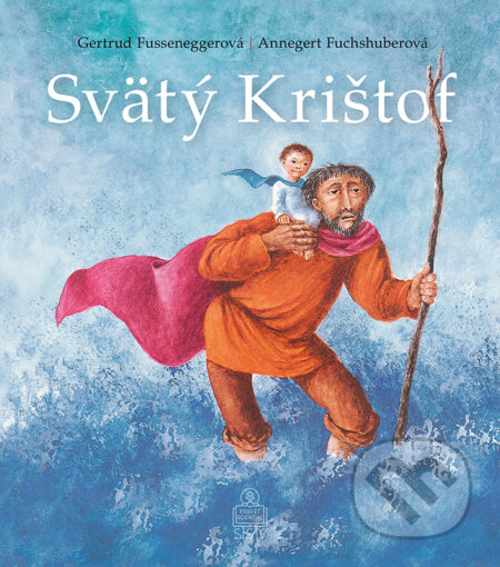 Kniha: Svätý Krištof (Annegert Fuchshuber a Gertrud Fussenegger). Spolok svätého Vojtecha, 2024 Kniha: Svätý Krištof (Annegert Fuchshuber a Gertrud Fussenegger). Spolok svätého Vojtecha, 2024
