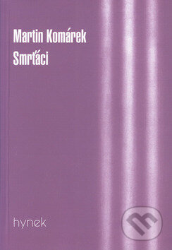Kniha: Smrťáci (Martin Komárek). Hynek, 2000 Kniha: Smrťáci (Martin Komárek). Hynek, 2000