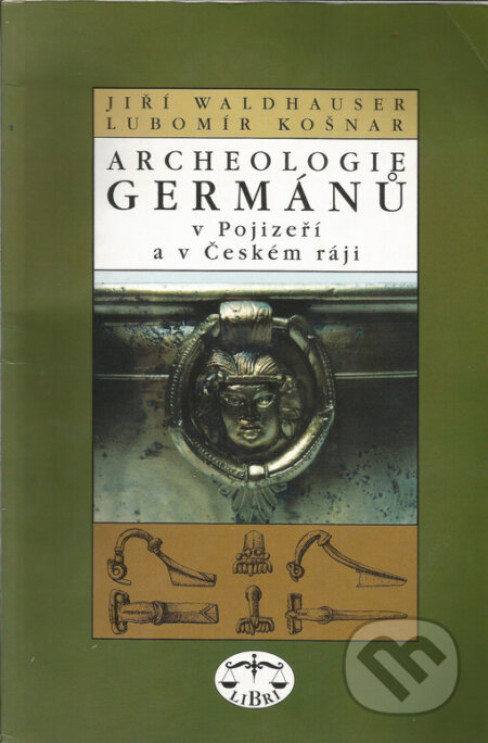 Archeologie Germánů - Lubomír Košnar, Jiří Waldhauser, Libri, 1999