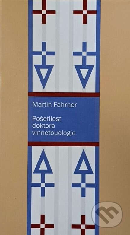 Pošetilost doktora vinnetoulogie - Martin Fahrner, Petrov, 2004