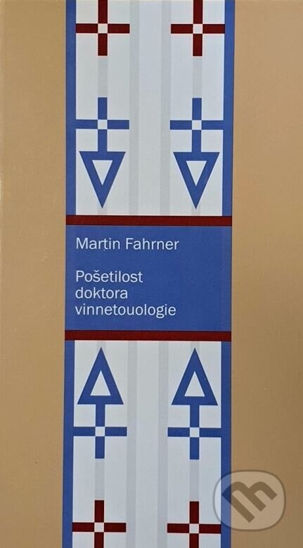 Kniha: Pošetilost doktora vinnetoulogie (Martin Fahrner). Petrov, 2004 Kniha: Pošetilost doktora vinnetoulogie (Martin Fahrner). Petrov, 2004