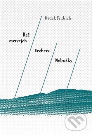 Kniha: Řeč mrtvejch / Erzherz / Nebožky (Radek Fridrich). Perplex, 2024 Kniha: Řeč mrtvejch / Erzherz / Nebožky (Radek Fridrich). Perplex, 2024