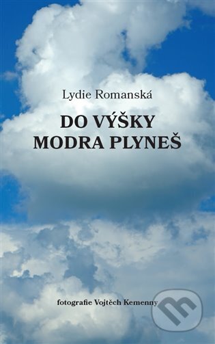 Kniha: Do výšky modra plyneš (Lydie Romanská). Theatrum mundi, 2024 Kniha: Do výšky modra plyneš (Lydie Romanská). Theatrum mundi, 2024