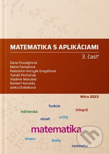 Kniha: Matematika s aplikáciami (3. časť) (Dana Országhová). Slovenská poľnohospodárska univerzita v Nitre, 2023 Kniha: Matematika s aplikáciami (3. časť) (Dana Országhová). Slovenská poľnohospodárska univerzita v Nitre, 2023
