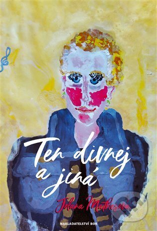 Kniha: Ten divnej a jiná (Jolana Mathesová). Nakladatelství Bor, 2024 Kniha: Ten divnej a jiná (Jolana Mathesová). Nakladatelství Bor, 2024