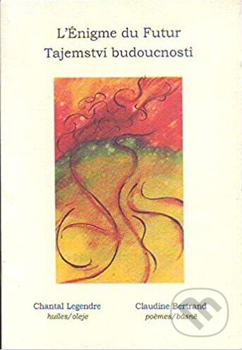 Kniha: Tajemství budoucnosti - L´Énigme du Futur (Claudine Bertrand). Protis, 2001 Kniha: Tajemství budoucnosti - L´Énigme du Futur (Claudine Bertrand). Protis, 2001