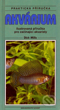 Kniha: Akvárium (Dick Mills). Slovart, 2004 Kniha: Akvárium (Dick Mills). Slovart, 2004