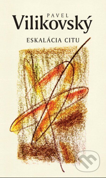 Kniha: Eskalácia citu (Pavel Vilikovský). Slovart, 2024 Kniha: Eskalácia citu (Pavel Vilikovský). Slovart, 2024