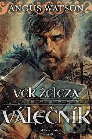 Kniha: Věk železa: Válečník (Angus Watson). Planeta9, 2024 Kniha: Věk železa: Válečník (Angus Watson). Planeta9, 2024