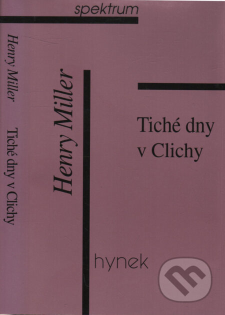 Kniha: Tiché dny v Clichy (Henry Miller). Hynek, 1999 Kniha: Tiché dny v Clichy (Henry Miller). Hynek, 1999