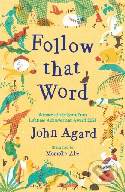 Kniha: Follow that Word (John Agard). Hodder Children's Books, 2022 Kniha: Follow that Word (John Agard). Hodder Children's Books, 2022