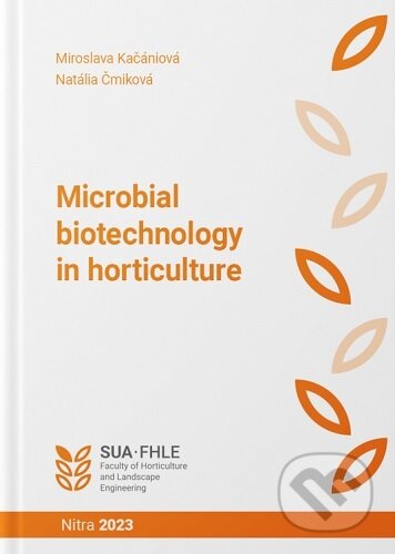 Microbial biotechnology in horticulture - Miroslava Kačániová, Slovenská poľnohospodárska univerzita v Nitre, 2023