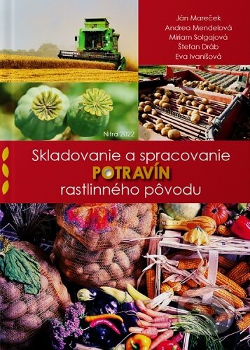 Skladovanie a spracovanie potravín rastlinného pôvodu - Ján Mareček, Slovenská poľnohospodárska univerzita v Nitre, 2022