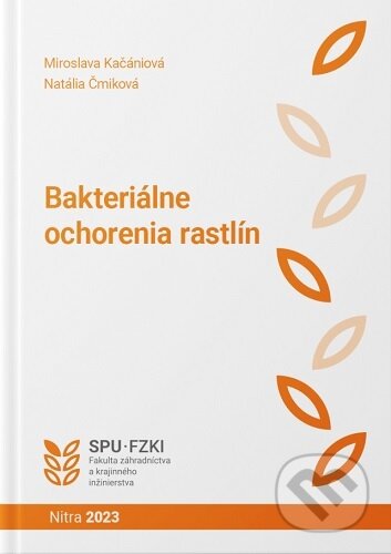 Kniha: Bakteriálne ochorenia rastlín (Miroslava Kačániová). Slovenská poľnohospodárska univerzita v Nitre, 2023 Kniha: Bakteriálne ochorenia rastlín (Miroslava Kačániová). Slovenská poľnohospodárska univerzita v Nitre, 2023
