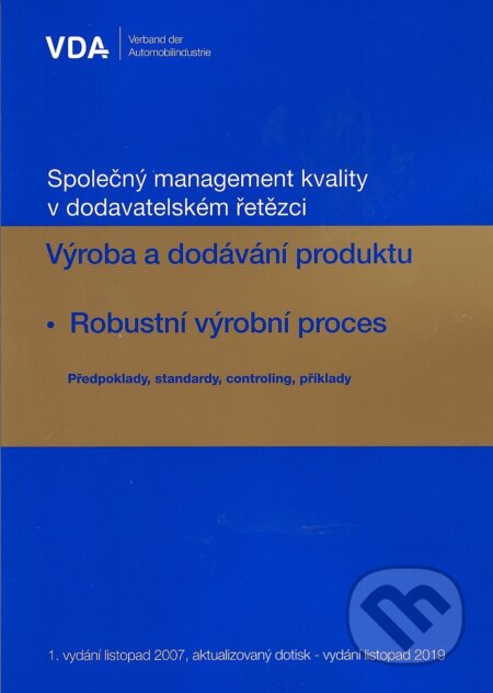 Kniha: Výroba a dodávání produktu. Robustní výrobní proces - aktualizace (Česká společnost pro jakost). Česká společnost pro jakost, 2019 Kniha: Výroba a dodávání produktu. Robustní výrobní proces - aktualizace (Česká společnost pro jakost). Česká společnost pro jakost, 2019