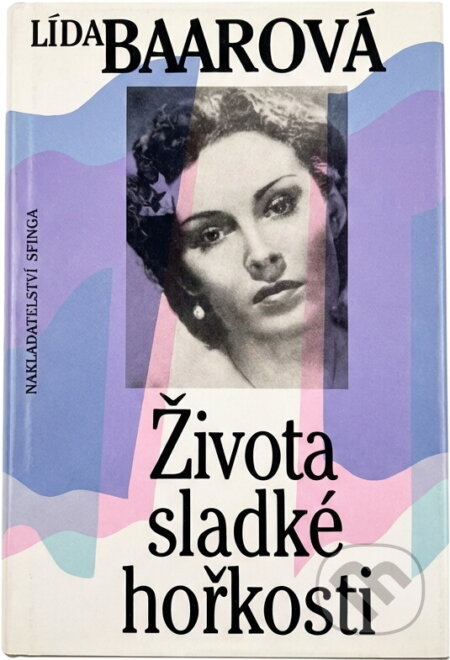 Kniha: Života sladké hořkosti (Lída Baarová). , 1992 Kniha: Života sladké hořkosti (Lída Baarová). , 1992