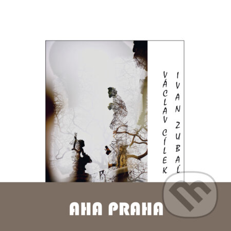 Kniha: Aha Praha (Ivan Zubaľ a Václav Cílek). Dokořán, 2024 Kniha: Aha Praha (Ivan Zubaľ a Václav Cílek). Dokořán, 2024