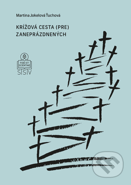 Kniha: Krížová cesta (pre) zaneprázdnených (Martina Jokelová Ťuchová). Spolok svätého Vojtecha, 2024 Kniha: Krížová cesta (pre) zaneprázdnených (Martina Jokelová Ťuchová). Spolok svätého Vojtecha, 2024