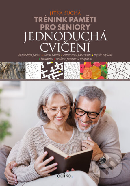 E-kniha: Trénink paměti pro seniory: Jednoduchá cvičení (Jitka Suchá). Edika, 2024 E-kniha: Trénink paměti pro seniory: Jednoduchá cvičení (Jitka Suchá). Edika, 2024
