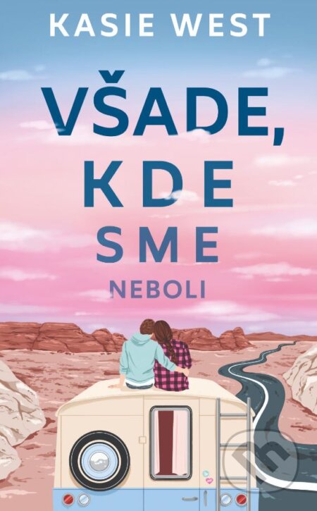 Kniha: Všade, kde sme neboli (Kasie West), 2024 Kniha: Všade, kde sme neboli (Kasie West), 2024
