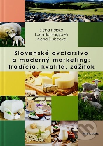 Kniha: Slovenské ovčiarstvo a moderný marketing: tradícia, kvalita, zážitok (Elena Horská). SPN - pedagogické nakladatelství, 2023 Kniha: Slovenské ovčiarstvo a moderný marketing: tradícia, kvalita, zážitok (Elena Horská). SPN - pedagogické nakladatelství, 2023