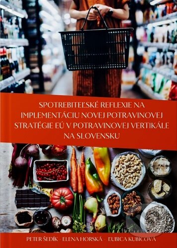 Kniha: Spotrebiteľské reflexie na implementáciu novej potravinovej stratégie EÚ v potravinovej vertikále na (Peter Šedík). Slovenská poľnohospodárska univerzita v Nitre, 2023 Kniha: Spotrebiteľské reflexie na implementáciu novej potravinovej stratégie EÚ v potravinovej vertikále na (Peter Šedík). Slovenská poľnohospodárska univerzita v Nitre, 2023