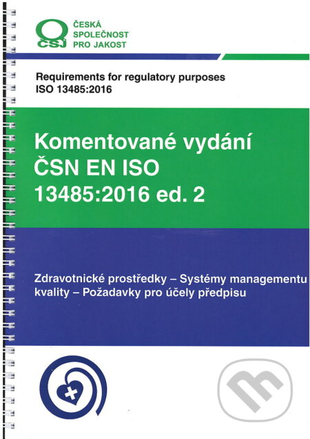 Kniha: Komentované vydání ČSN EN ISO 13485:2016 ed. 2 (Česká společnost pro jakost). Česká společnost pro jakost, 2021 Kniha: Komentované vydání ČSN EN ISO 13485:2016 ed. 2 (Česká společnost pro jakost). Česká společnost pro jakost, 2021