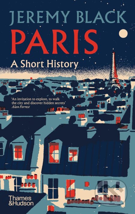 Kniha: Paris (Jeremy Black). Thames & Hudson, 2024 Kniha: Paris (Jeremy Black). Thames & Hudson, 2024