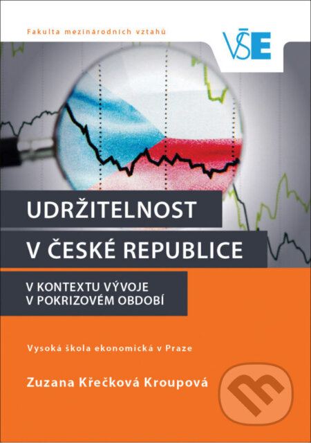 Kniha: Udržitelnost v České republice v kontextu vývoje v pokrizovém období (Zuzana Křečková Kroupová). Oeconomica, 2018 Kniha: Udržitelnost v České republice v kontextu vývoje v pokrizovém období (Zuzana Křečková Kroupová). Oeconomica, 2018
