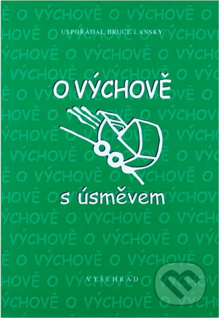 Kniha: O výchově s úsměvem (Vyšehrad). Vyšehrad, 2003 Kniha: O výchově s úsměvem (Vyšehrad). Vyšehrad, 2003