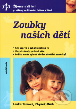 Kniha: Zoubky našich dětí (Lenka Tůmová a Zbyněk Mach). Mladá fronta, 2003 Kniha: Zoubky našich dětí (Lenka Tůmová a Zbyněk Mach). Mladá fronta, 2003
