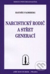 Kniha: Narcistický rodič a střet generací (Haydée Faimberg). Psychoanalytické nakl. J. Koco, 2001 Kniha: Narcistický rodič a střet generací (Haydée Faimberg). Psychoanalytické nakl. J. Koco, 2001
