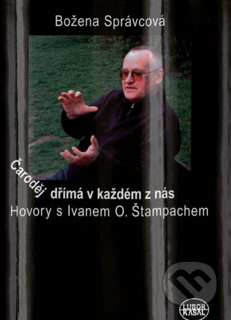 Kniha: Čaroděj dřímá v každém z nás (Božena Správcová). Kasal Lubor, 2004 Kniha: Čaroděj dřímá v každém z nás (Božena Správcová). Kasal Lubor, 2004
