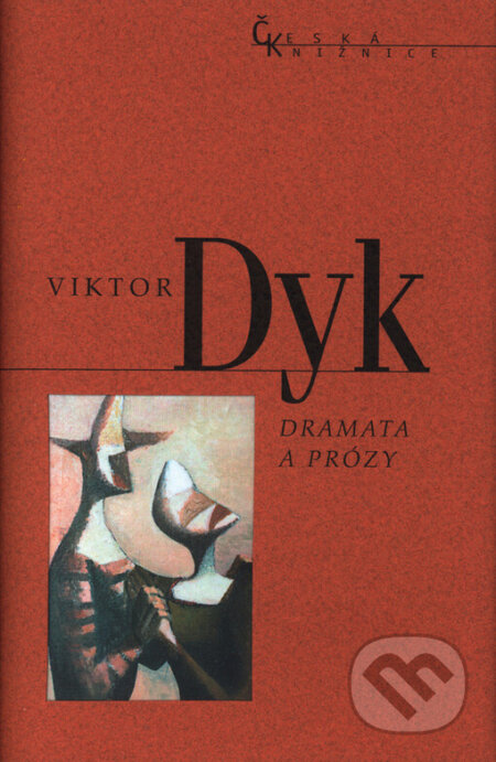 Kniha: Dramata a prózy (Viktor Dyk). Nakladatelství Lidové noviny, 2003 Kniha: Dramata a prózy (Viktor Dyk). Nakladatelství Lidové noviny, 2003