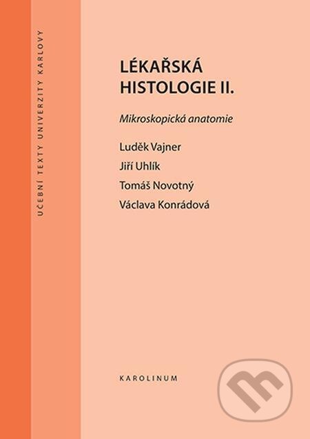 E-kniha: Lékařská histologie II. (Jiří Uhlík, Luděk Vajner a Václava Konrádová). Karolinum E-kniha: Lékařská histologie II. (Jiří Uhlík, Luděk Vajner a Václava Konrádová). Karolinum