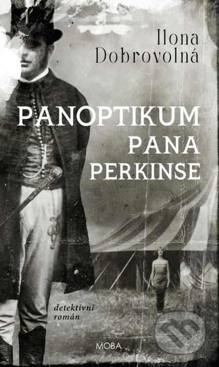 E-kniha: Panoptikum pana Perkinse (Ilona Dobrovolná). Moba, 2024 E-kniha: Panoptikum pana Perkinse (Ilona Dobrovolná). Moba, 2024