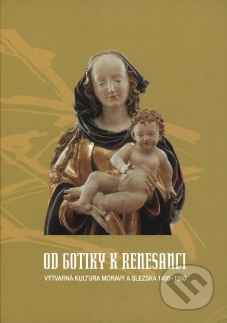 Kniha: Od gotiky k renesanci (Muzeum umění Olomouc). Muzeum umění Olomouc, 2002 Kniha: Od gotiky k renesanci (Muzeum umění Olomouc). Muzeum umění Olomouc, 2002