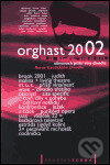 Kniha: Orghast 2002 - Almanach příští vlny divadla (Pražská scéna). Pražská scéna, 2001 Kniha: Orghast 2002 - Almanach příští vlny divadla (Pražská scéna). Pražská scéna, 2001